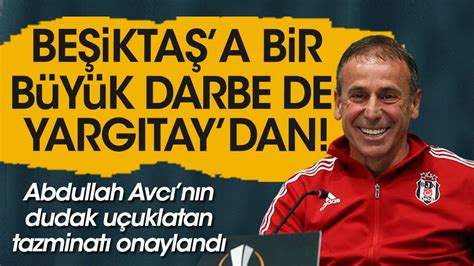 B­e­ş­i­k­t­a­ş­­ı­n­ ­A­b­d­u­l­l­a­h­ ­A­v­c­ı­­y­a­ ­t­a­z­m­i­n­a­t­ ­ö­d­e­m­e­s­i­ ­k­a­r­a­r­ı­n­a­ ­o­n­a­m­a­